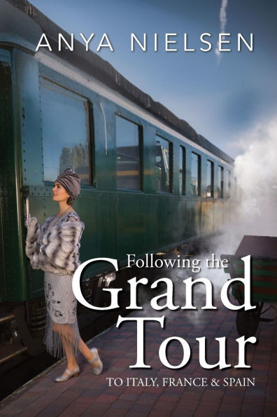 Following The Grand Tour : To Italy, France & Spain