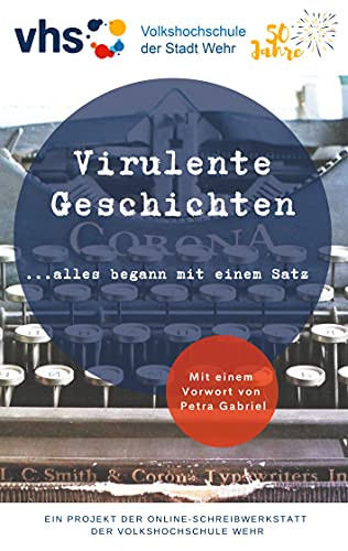 Virulente Geschichten: ...Alles Begann Mir Einem Satz (German Edition)