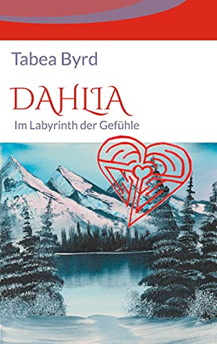 Dahlia: Im Labyrinth Der Gefühle (German Edition)