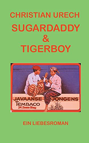 Sugardaddy & Tigerboy: Ein Liebesroman (German Edition)
