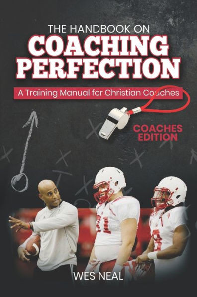 The Handbook On Coaching Perfection : A Training Manual for Christian Coaches