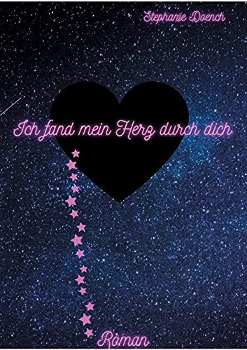 Ich Fand Mein Herz Durch Dich (German Edition)