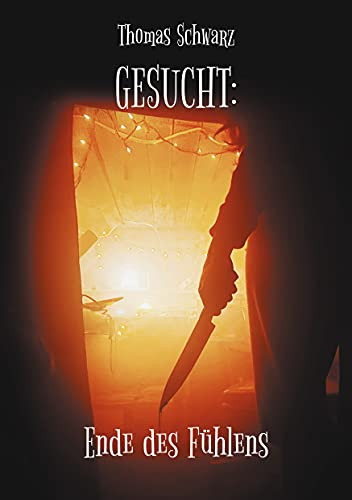 Gesucht:: Ende Des Fühlens (German Edition)