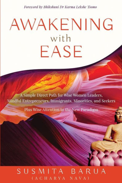 Awakening with Ease : A Simple Direct Path for Wise Women Leaders, Mindful Entrepreneurs, Immigrants, Minorities and Seekers