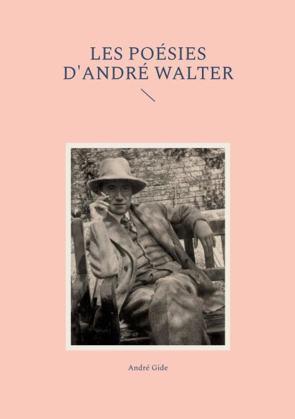 Les poésies d'André Walter : Exploration lyrique des tourments intérieurs et des aspirations spirituelles d'André Gide