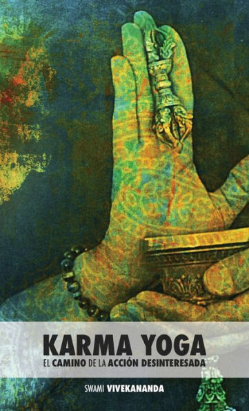 Karma Yoga : El Camino de la Acción Desinteresada