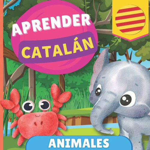 Aprender catalán - Animales : Libro ilustrado para niños bilingües - Español / Catalán - con pronunciaciones