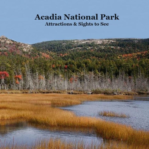 Acadia National Park Attractions Sights to See Kids Book : Great Way for Cildren to See the Attractions in Acadia National Park
