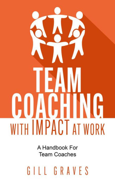 Team Coaching with Impact At Work : A Handbook for Team Coaches