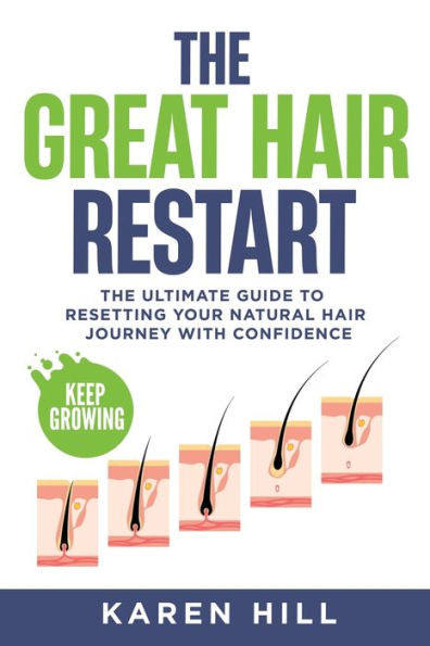 The Great Hair Restart : The Ultimate Guide to Resetting Your Natural Hair Journey with Confidence