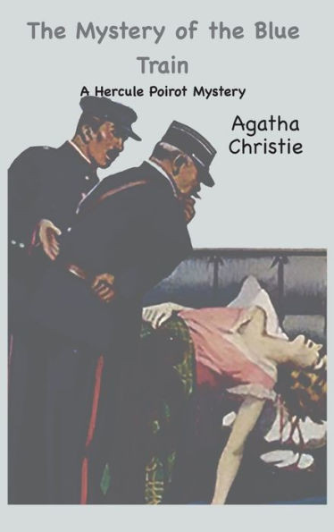 The Mystery of the Blue Train : A Hercule Poirot Mystery:: A Hercule Poirot Mystery
