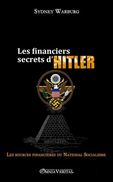 Les financiers secrets d'Hitler : les sources financières du National Socialisme