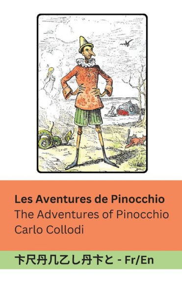Les Aventures de Pinocchio / The Adventures of Pinocchio : Tranzlaty Français English