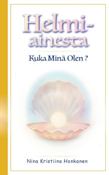 Helmiainesta : Kuka Minä Olen?