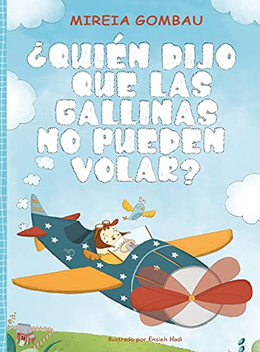 ¿Quién Dijo Que Las Gallinas No Pueden Volar? (Spanish Edition)