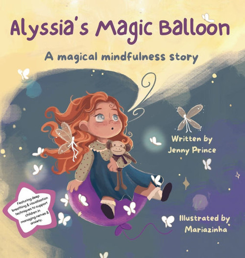 Alyssia's Magic Balloon : A Magical Mindfulness Story Featuring Breathing Techniques to Support Children in Leading Calm and Happy Lives