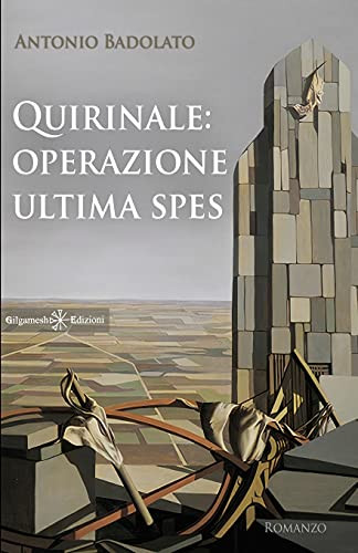 Quirinale: Operazione Ultima Spes (Anunnaki - Narrativa) (Italian Edition)