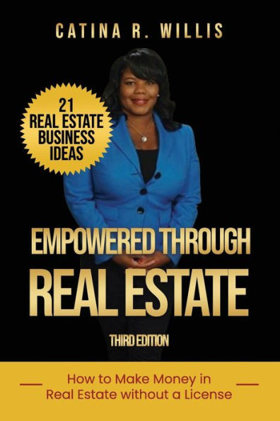 Empowered Through Real Estate : How to Make Money in Real Estate WITHOUT a License