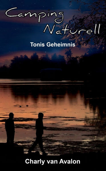 Camping Naturell : Tonis Geheimnis