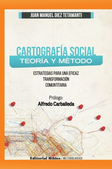 Cartografía social: Teoría y método Estrategias para una eficaz transformación comunitaria : Teoría y método Estrategias para una eficaz transformación comunitaria