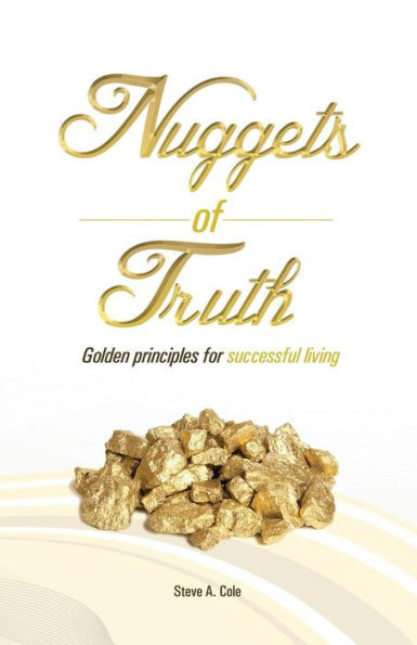 Nuggets of Truth : Golden Principle to Successful Living