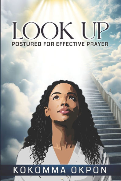 Look Up : Postured for Effective Prayer