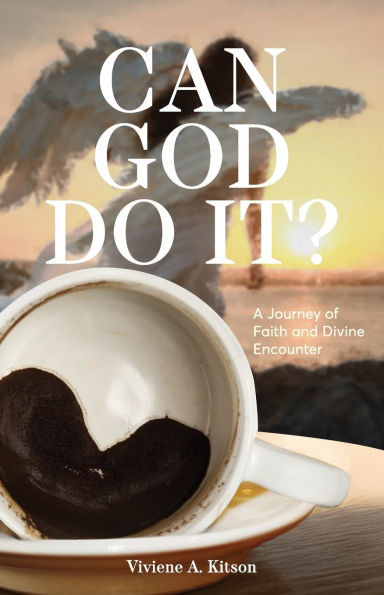 Can God Do It? : A Journey of Faith and Divine Encounter