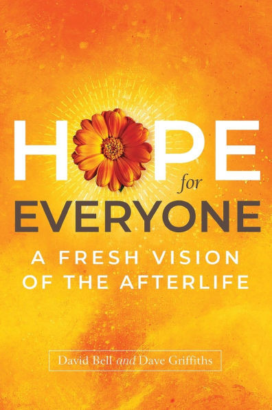 Hope for Everyone : A Fresh Vision of the Afterlife