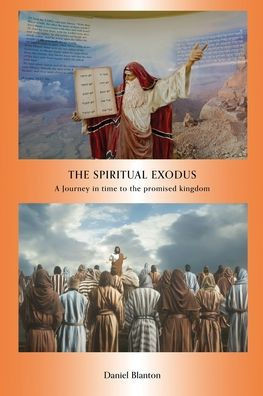 The Spiritual Exodus : A Journey in Time to the Promised Kingdom