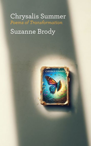 Chrysalis Summer : Poems of Transformation
