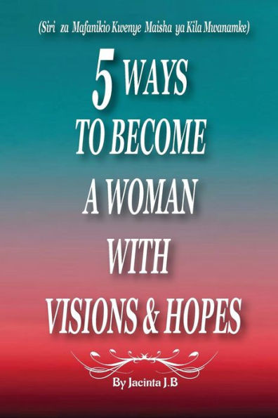 5 Ways to Become a Woman with Visions & Hopes : Swahili Edition