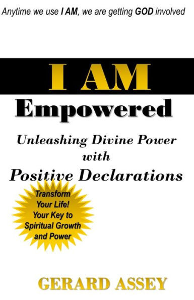I AM Empowered : Unleashing Divine Power with Positive Declarations