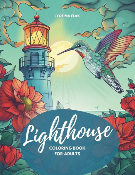 Lighthouse Coloring Book for Adults : 50 Imaginative Lighthouse Coloring Pictures for Inner Peace, Relaxation and Creativity
