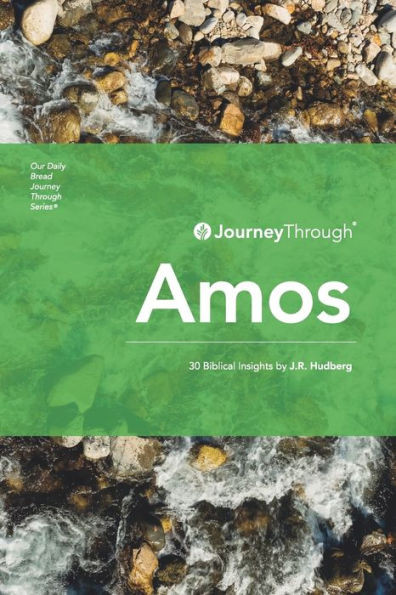 Journey Through Amos : 30 Biblical Insights by J.R. Hudberg