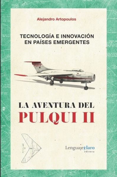 La aventura del Pulqui II : Tecnología e innovación en países emergentes