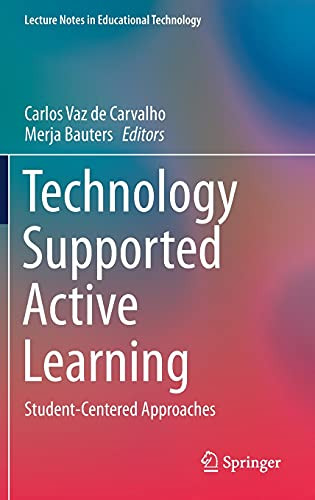 Technology Supported Active Learning: Student-Centered Approaches (Lecture Notes In Educational Technology)