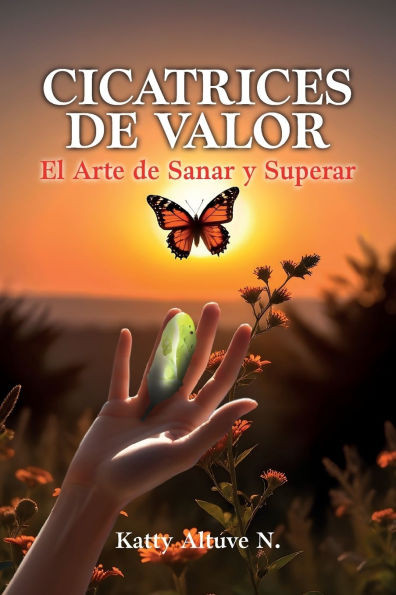 Cicatrices De Valor : El Arte de Sanar y Superar