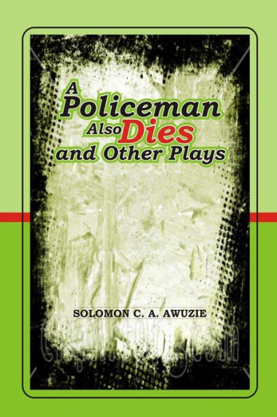 A Policeman Also Dies and Other Plays