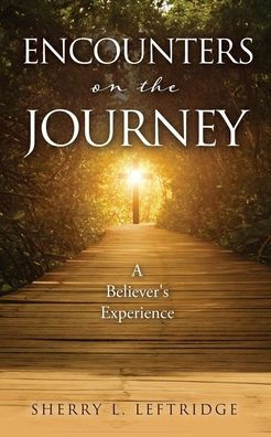 Encounters on the Journey : A Believer's Experience