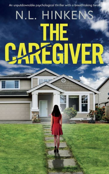 The Caregiver : An Unputdownable Psychological Thriller with a Breathtaking Twist