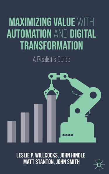 Maximizing Value with Automation and Digital Transformation : A Realist's Guide