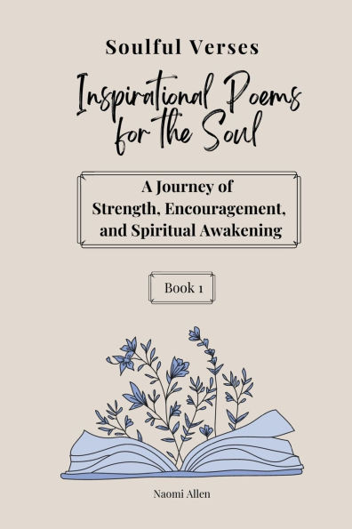 Soulful Verses Book 1 : Inspirational Poems for the Soul