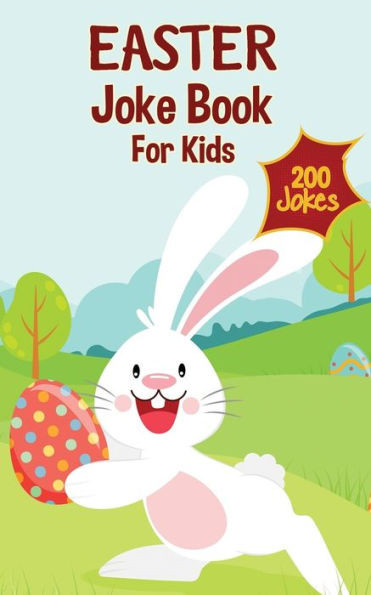 Easter Basket Stuffers : Easter Joke Book Containing Over 200 Hilarious Jokes For Boys, Girls, Teens and The Whole Family This Easter