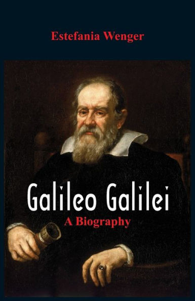Galileo Galilei : A Biography