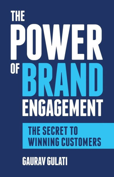 The Power of Brand Engagement : The Secret to Winning Customers