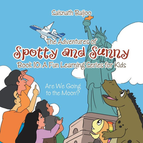 The Adventures of Spotty and Sunny Book 10 : A Fun Learning Series for Kids: Are We Going to the Moon?