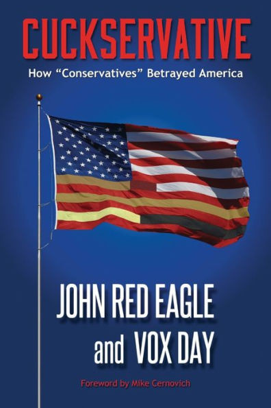 Cuckservative : How "conservatives" Betrayed America