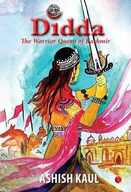 Didda : The Warrior Queen of Kashmir