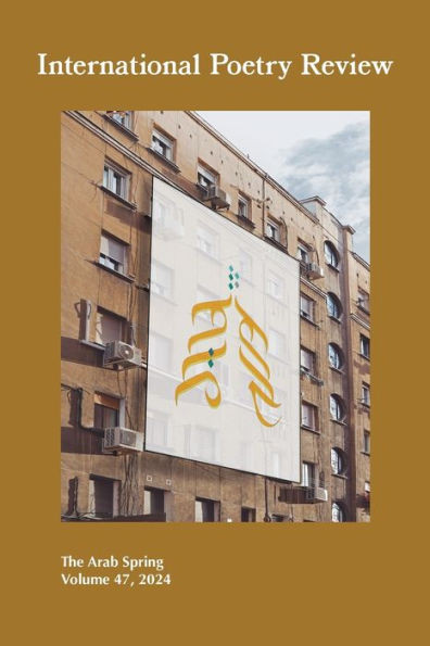 International Poetry Review : The Arab Spring, Volume 47 2024