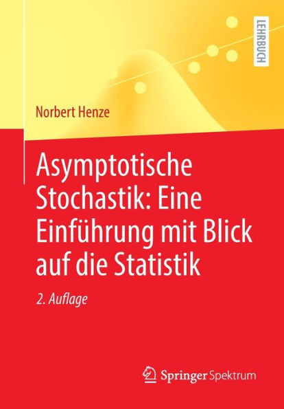 Asymptotische Stochastik: eine Einführung Mit Blick Auf Die Statistik